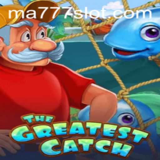 The Ultimate Gaming Experience: Discover 'TheGreatestCatch' with MA777 Login